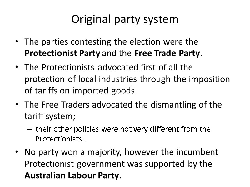Original party system The parties contesting the election were the Protectionist Party and the